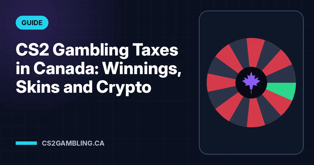 CS2 Gambling Taxes in Canada: Winnings, Skins and Crypto