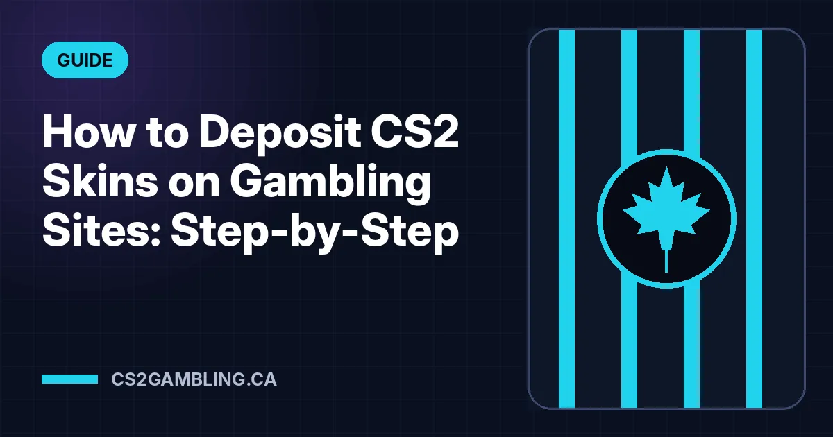 How to Deposit CS2 Skins on Gambling Sites: Step-by-Step