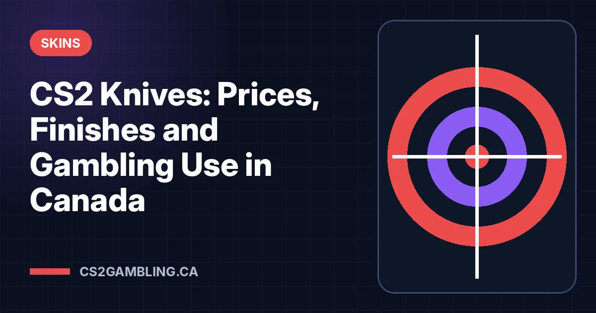CS2 Knives: Prices, Finishes and Gambling Use in Canada
